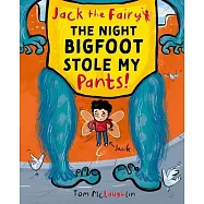 Jack the Fairy: The Night Bigfoot Stole My Pants: Volume 2