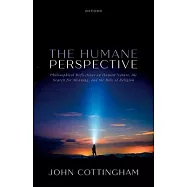 The Humane Perspective: Philosophical Reflections on Human Nature, the Search for Meaning, and the Role of Religion