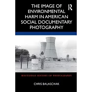 The Image of Environmental Harm in American Social Documentary Photography