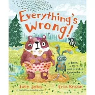 Everything’s Wrong!: A Bear, a Hare, and Trouble Everywhere