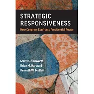 Strategic Responsiveness: How Congress Confronts Presidential Power