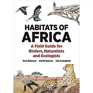 Habitats of Africa: A Field Guide for Birders, Naturalists, and Ecologists