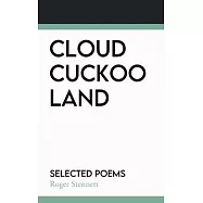 Cloud Cuckoo Land: Selected Poems
