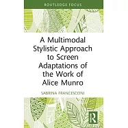 A Multimodal Stylistic Approach to Screen Adaptations of the Work of Alice Munro