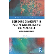 Deepening Democracy in Post-Neoliberal Bolivia and Venezuela: Advances and Setbacks