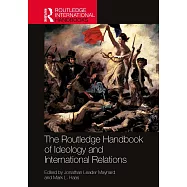 The Routledge Handbook of Ideology and International Relations