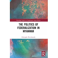 The Politics of Federalization in Myanmar