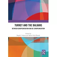 Turkey and the Balkans: Between Europeanisation and De-Europeanization