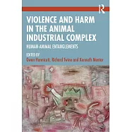 Violence and Harm in the Animal Industrial Complex: Human-Animal Entanglements