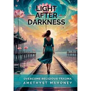 Life After Darkness: Overcome Religious Trauma
