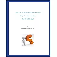 What To Do When They Don’t Get It: Simple Teaching Techniques That Work Like Magic