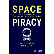 Space Piracy: Preparing for a Criminal Crisis in Orbit