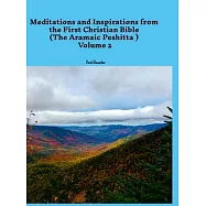 Meditations and Inspirations from the First Christian Bible (The Aramaic Peshitta) Volume 2