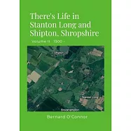 There&rsquo;s Life in Stanton Long and Shipton, Shropshire: Volume II 1900 -