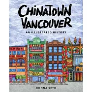 Chinatown Vancouver: An Illustrated History