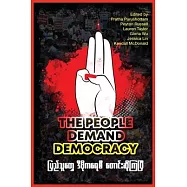 The People Demand Democracy: Voices from the Myanmar Spring Revolution