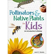Pollinators & Native Plants for Kids: An Introduction to Botany