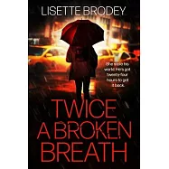 Twice a Broken Breath