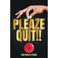 Pleaze Quit!!