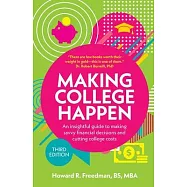 Making College Happen (Third Edition): An insightful guide to making savvy financial decisions and cutting college