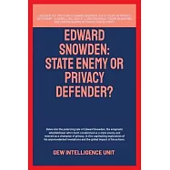 Edward Snowden: State Enemy Or Privacy Defender?