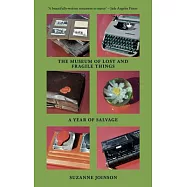 The Museum of Lost and Fragile Things: A Year of Salvage