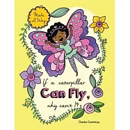 If a Caterpillar Can Fly, Why Can&rsquo;t I?