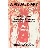 A Visual Diary: A Selection of Caricature Drawings October 2, 2020 - January 20, 2021
