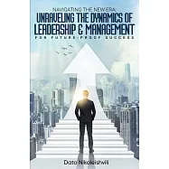 Navigating the New Era: Unraveling the Dynamics of Leadership and Management