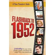 Flashback to 1952 - A Time Traveler&rsquo;s Guide: Perfect birthday or wedding anniversary gift for anyone born or married in
