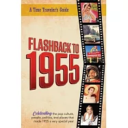 Flashback to 1955 - A Time Traveler&rsquo;s Guide: Perfect birthday or wedding anniversary gift for anyone born or married in