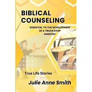 Biblical Counseling: Essential to the Development of a Truck Stop Ministry