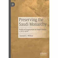 Preserving the Saudi Monarchy: Political Pragmatism in Saudi Arabia, C.1973-1979