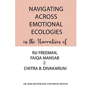 Navigating Across Emotional Ecologies in the Narratives of Ru Freeman, Faiqa Mansab, and Chitra B. Divakaruni