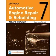 Today’s Technician: Automotive Engine Repair & Rebuilding Classroom Manual