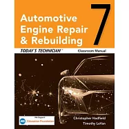 Today’s Technician: Automotive Engine Repair & Rebuilding, Classroom Manual and Shop Manual
