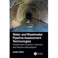 Water and Wastewater Pipeline Assessment Technologies: Classification Systems, Sensors, and Results Interpretation