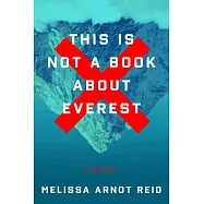This Is Not a Book about Everest: A Memoir
