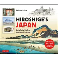 Hiroshige&rsquo;s Japan: On the Trail of the Great Woodblock Print Master - A Modern-Day Artist&rsquo;s Journey on the Old Tokaido