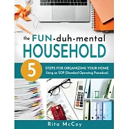 The Fun-duh-mental Household: 5 Steps for Organizing Your Home Using an SOP (Standard Operating Procedure)