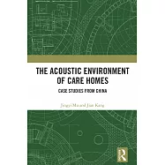 The Acoustic Environment of Care Homes: Case Studies from China