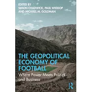 The Geopolitical Economy of Football: Where Power Meets Politics and Business