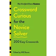 New York Times Games Crossword Curious: 200 Easy Monday and Tuesday Puzzles for the Novice Solver