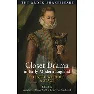 Closet Drama in Early Modern England: Women Writers and Private Performance