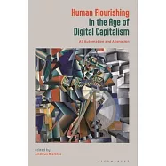 Human Flourishing in the Age of Digital Capitalism: Ai, Automation and Alienation