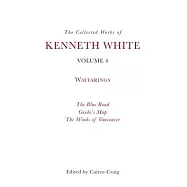 The Collected Works of Kenneth White, Volume 4: Waybooks