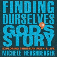 Finding Ourselves in God’s Story: Exploring Christian Faith and Life