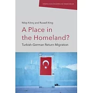 A Place in the Homeland: Turkish-German Return Migration