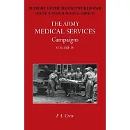 The Army Medical Services Campaigns Vol IV: Official History of the Second World War. North-West Europe