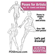 Poses for Artists Volume 10 Comic and Anime: an Essential Reference for Figure Drawing and the Human Form: An Essential